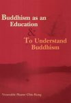  Buddhism as an Education & To Understand Buddhism