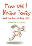 How Will i Behave Today and the Rest of My Life？